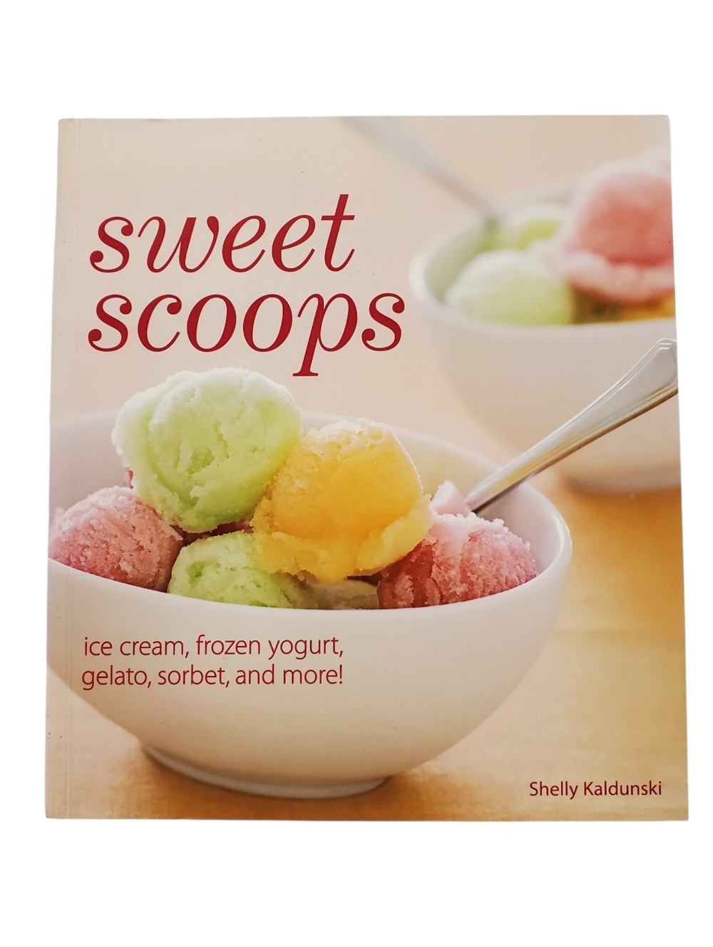 🟢 Sweet Scoops Shelly Kaldunski Ice Cream Gelato Sorbet Dessert Cookbook
